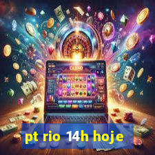 pt rio 14h hoje